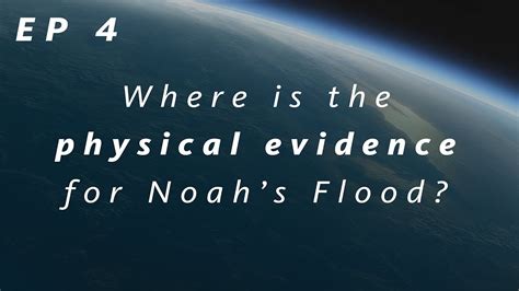 The Physical Evidence for Noah's Flood .